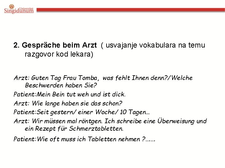 2. Gespräche beim Arzt ( usvajanje vokabulara na temu razgovor kod lekara) Arzt: Guten