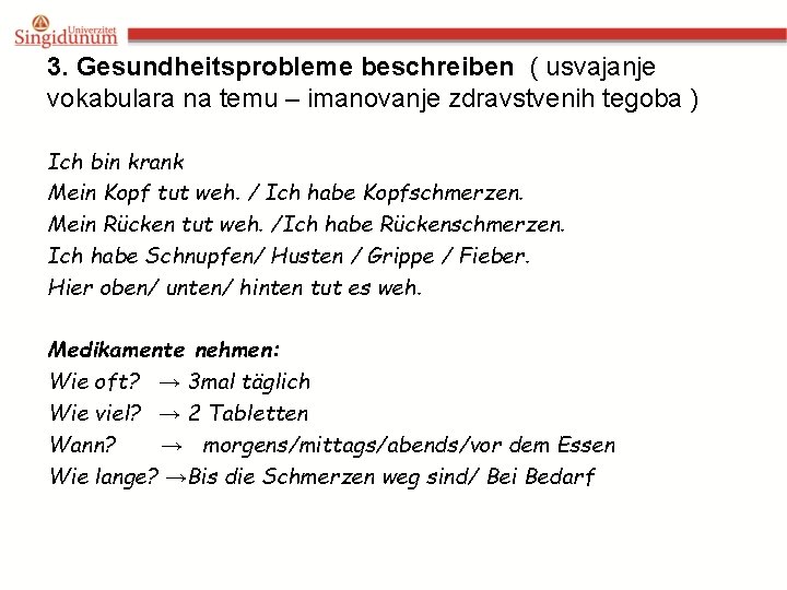 3. Gesundheitsprobleme beschreiben ( usvajanje vokabulara na temu – imanovanje zdravstvenih tegoba ) Ich