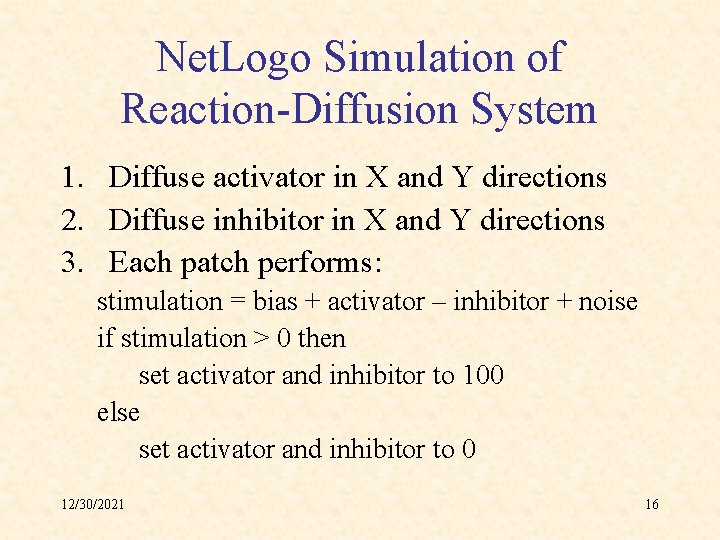 Net. Logo Simulation of Reaction-Diffusion System 1. Diffuse activator in X and Y directions