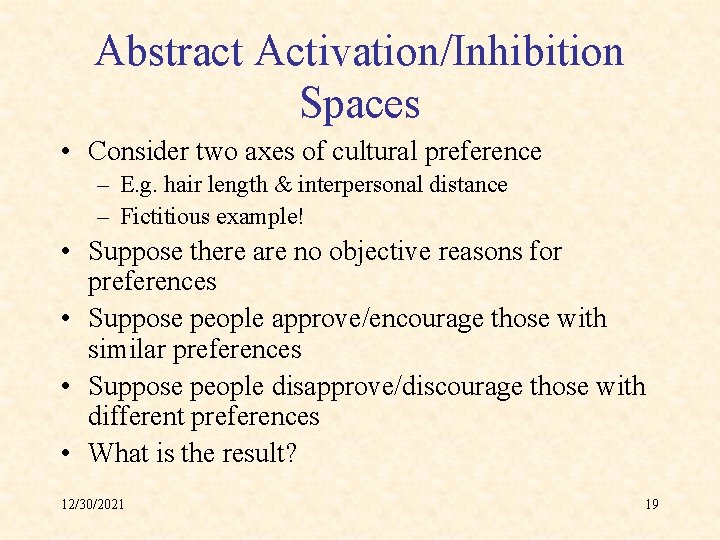 Abstract Activation/Inhibition Spaces • Consider two axes of cultural preference – E. g. hair