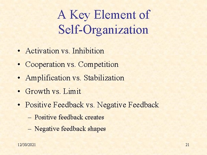 A Key Element of Self-Organization • Activation vs. Inhibition • Cooperation vs. Competition •