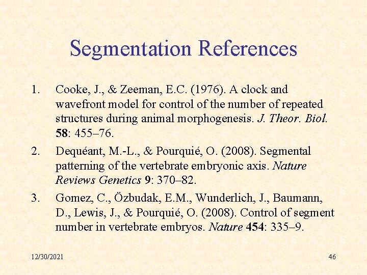 Segmentation References 1. 2. 3. Cooke, J. , & Zeeman, E. C. (1976). A