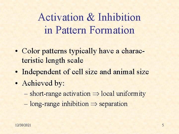 Activation & Inhibition in Pattern Formation • Color patterns typically have a characteristic length