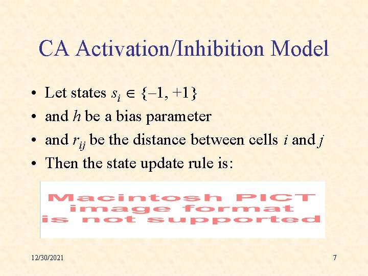 CA Activation/Inhibition Model • • Let states si {– 1, +1} and h be