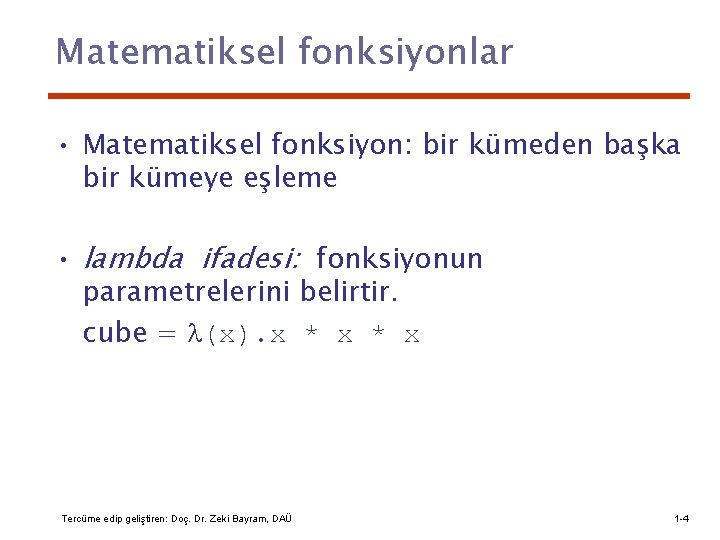 Matematiksel fonksiyonlar • Matematiksel fonksiyon: bir kümeden başka bir kümeye eşleme • lambda ifadesi: