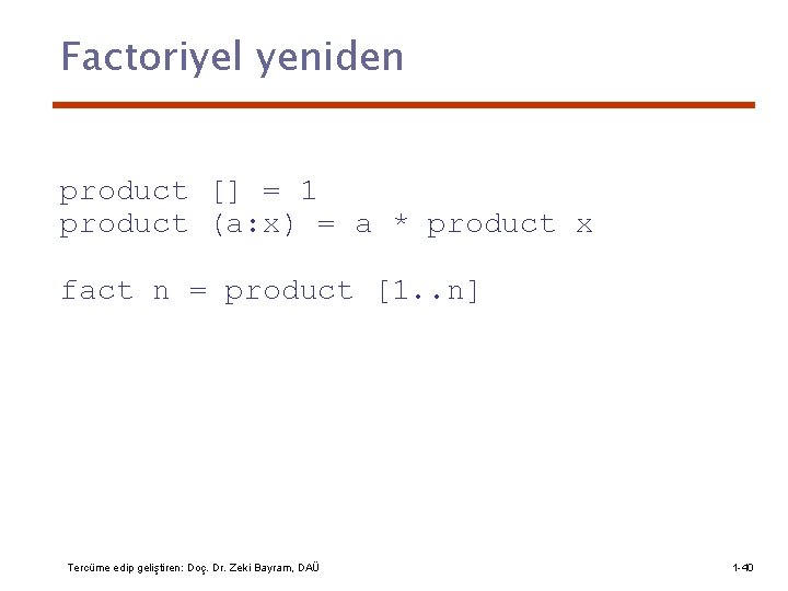 Factoriyel yeniden product [] = 1 product (a: x) = a * product x