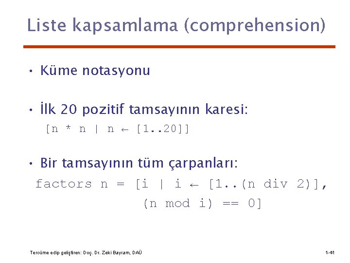 Liste kapsamlama (comprehension) • Küme notasyonu • İlk 20 pozitif tamsayının karesi: [n *