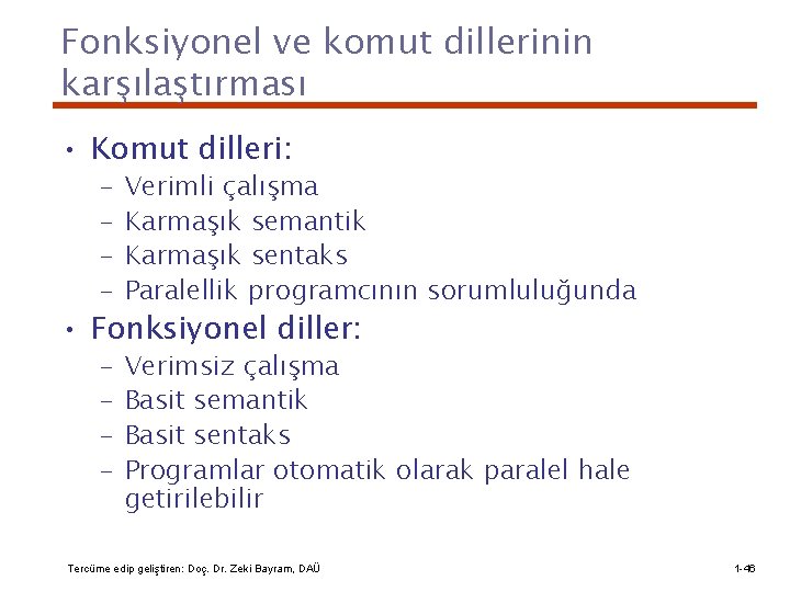 Fonksiyonel ve komut dillerinin karşılaştırması • Komut dilleri: – – Verimli çalışma Karmaşık semantik
