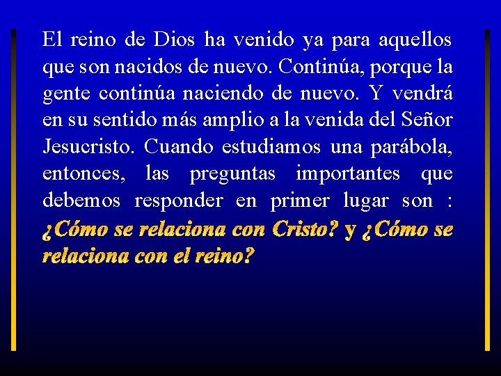 El reino de Dios ha venido ya para aquellos que son nacidos de nuevo.