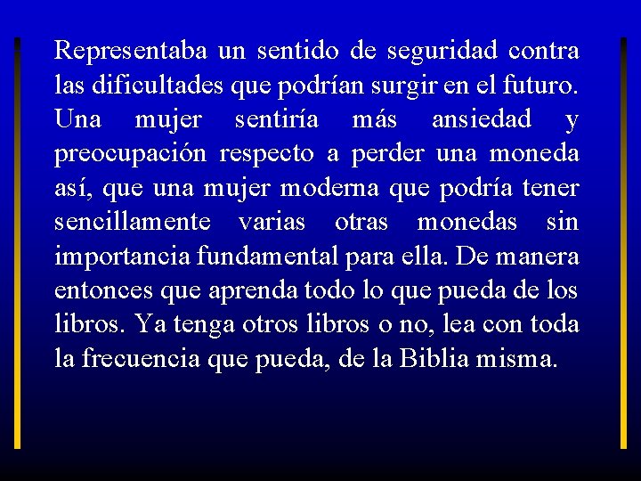 Representaba un sentido de seguridad contra las dificultades que podrían surgir en el futuro.