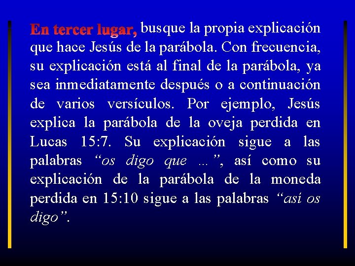 busque la propia explicación que hace Jesús de la parábola. Con frecuencia, su explicación