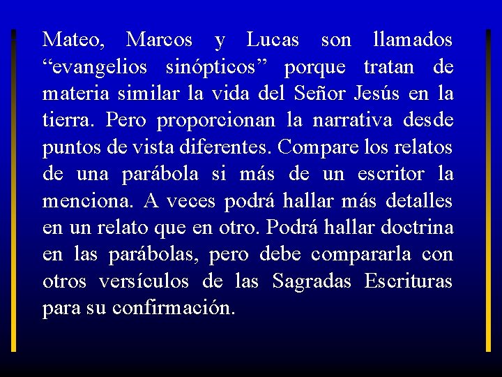 Mateo, Marcos y Lucas son llamados “evangelios sinópticos” porque tratan de materia similar la