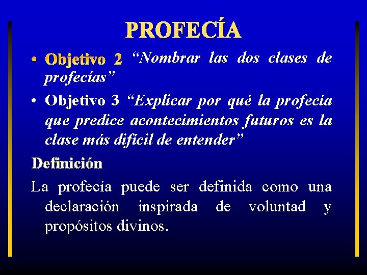 PROFECÍA “Nombrar las dos clases de profecías” • Objetivo 3 “Explicar por qué la