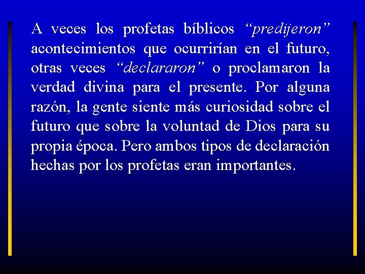 A veces los profetas bíblicos “predijeron” acontecimientos que ocurrirían en el futuro, otras veces