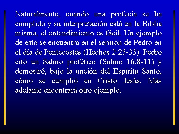 Naturalmente, cuando una profecía se ha cumplido y su interpretación está en la Biblia