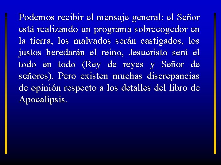 Podemos recibir el mensaje general: el Señor está realizando un programa sobrecogedor en la