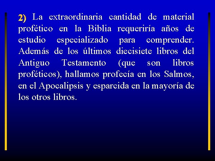 La extraordinaria cantidad de material profético en la Biblia requeriría años de estudio especializado