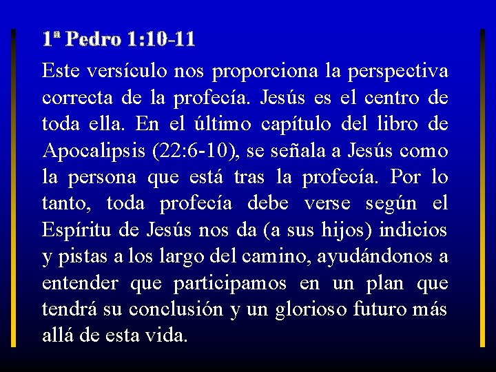 1ª Pedro 1: 10 -11 Este versículo nos proporciona la perspectiva correcta de la