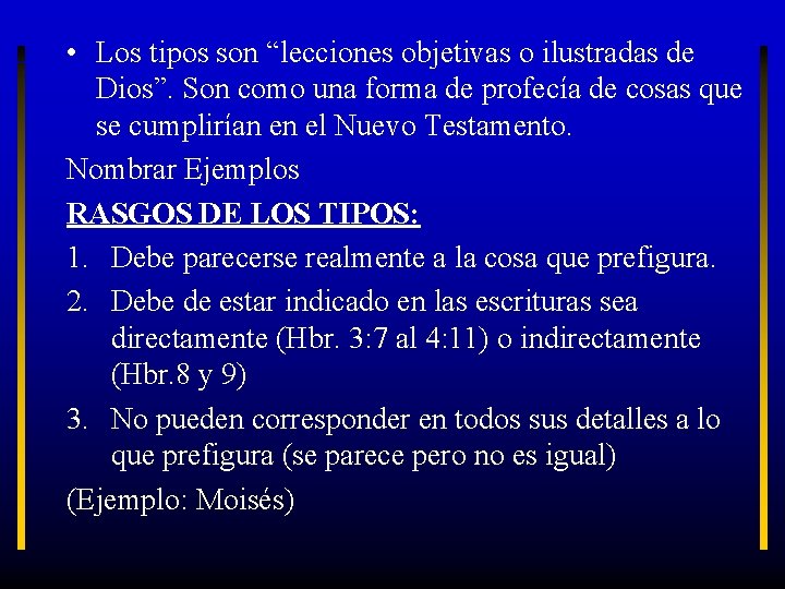  • Los tipos son “lecciones objetivas o ilustradas de Dios”. Son como una