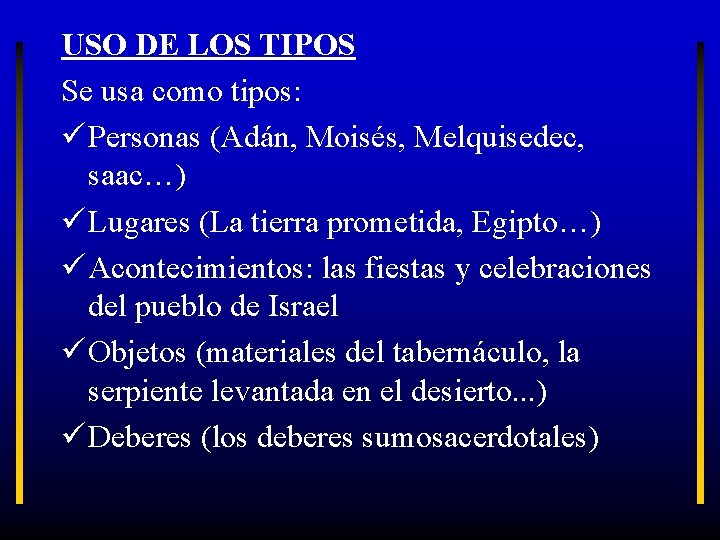 USO DE LOS TIPOS Se usa como tipos: ü Personas (Adán, Moisés, Melquisedec, saac…)