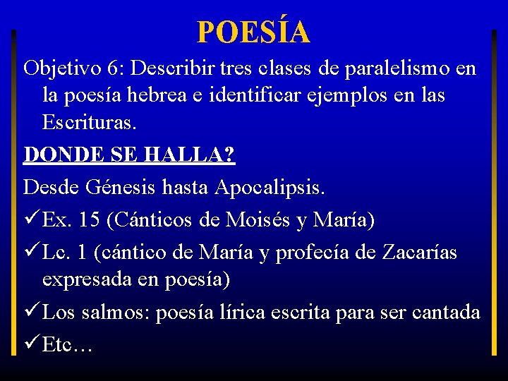 POESÍA Objetivo 6: Describir tres clases de paralelismo en la poesía hebrea e identificar