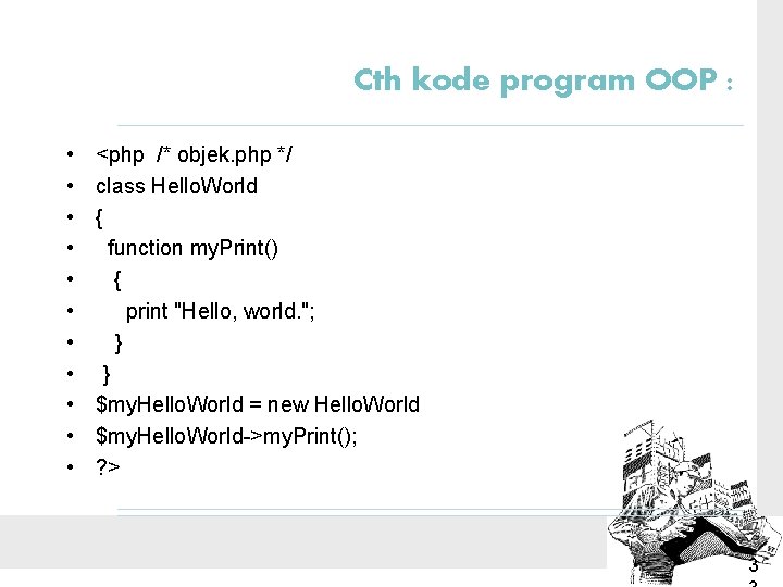 Cth kode program OOP : • • • <php /* objek. php */ class