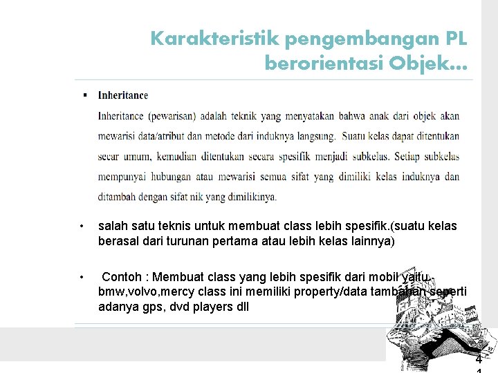 Karakteristik pengembangan PL berorientasi Objek… • salah satu teknis untuk membuat class lebih spesifik.