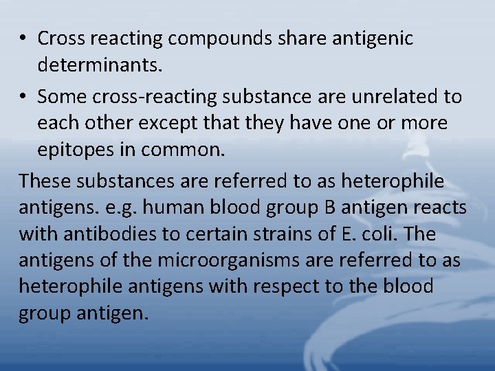  • Cross reacting compounds share antigenic determinants. • Some cross-reacting substance are unrelated