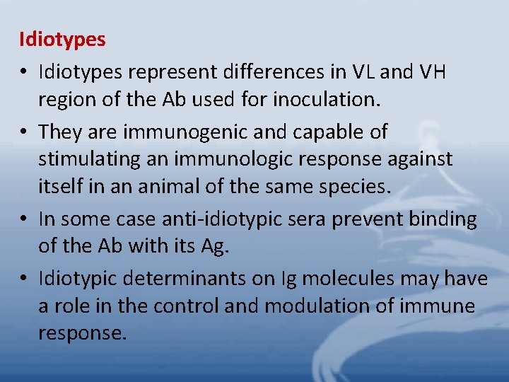 Idiotypes • Idiotypes represent differences in VL and VH region of the Ab used