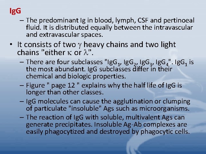 Ig. G – The predominant Ig in blood, lymph, CSF and pertinoeal fluid. It