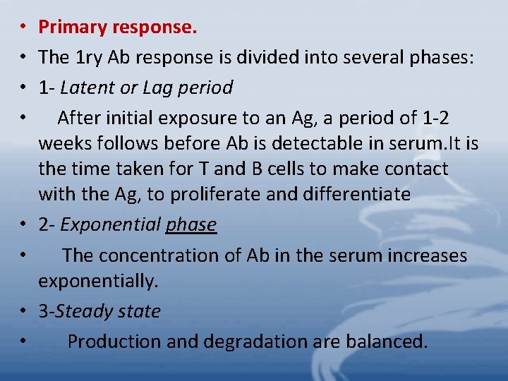  • Primary response. • The 1 ry Ab response is divided into several