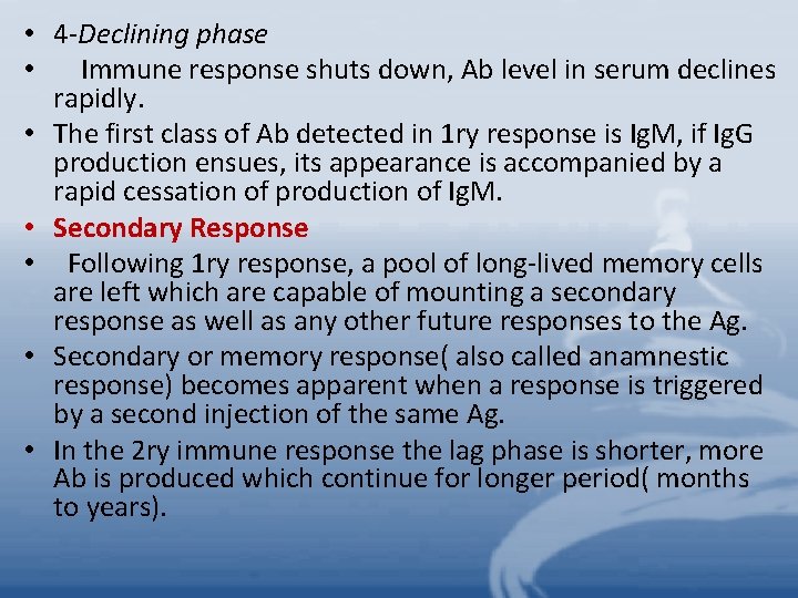  • 4 -Declining phase • Immune response shuts down, Ab level in serum