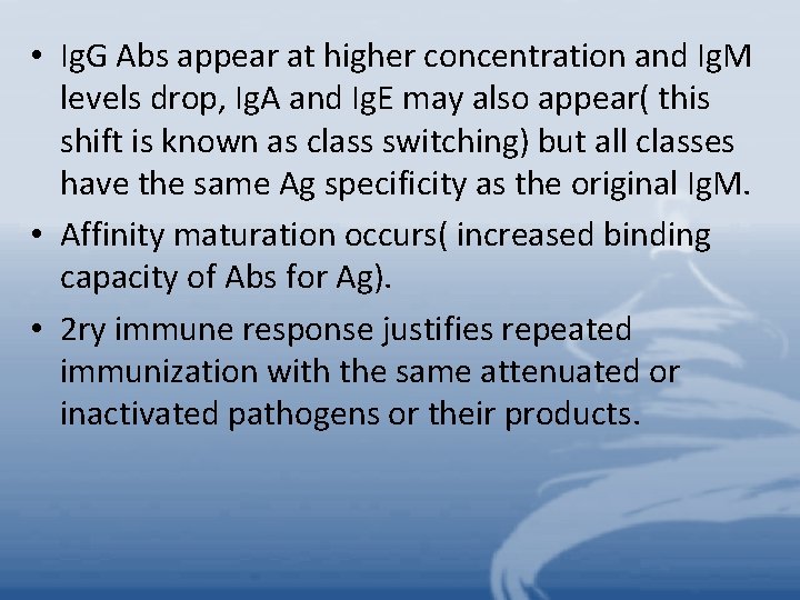  • Ig. G Abs appear at higher concentration and Ig. M levels drop,