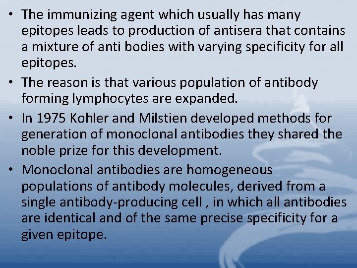  • The immunizing agent which usually has many epitopes leads to production of