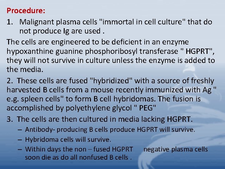 Procedure: 1. Malignant plasma cells "immortal in cell culture" that do not produce Ig