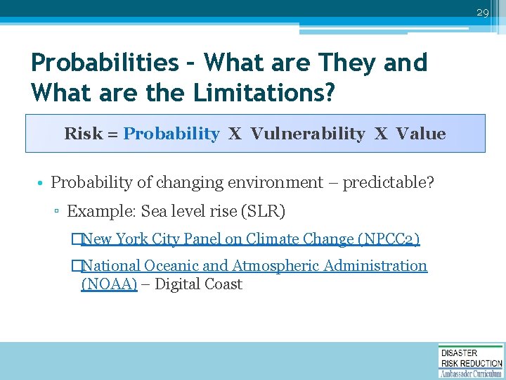 29 Probabilities – What are They and What are the Limitations? Risk = Probability