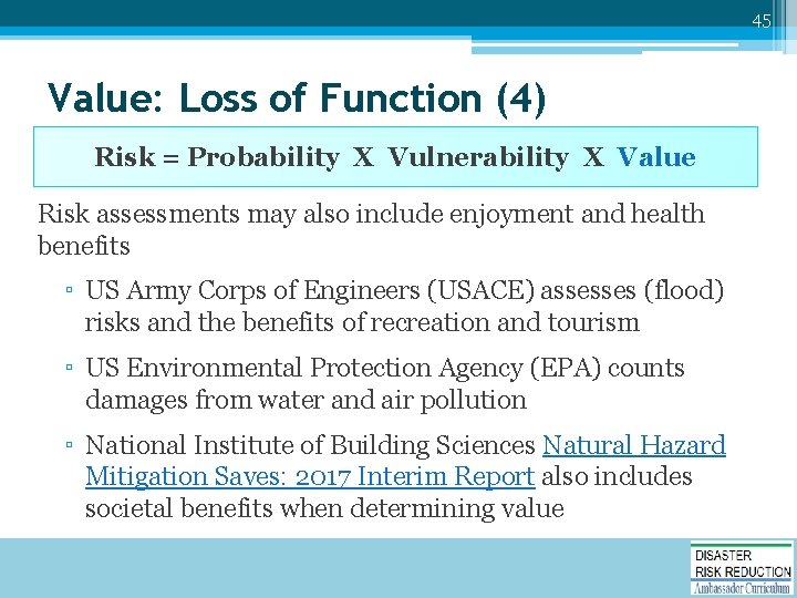 45 Value: Loss of Function (4) Risk = Probability X Vulnerability X Value Risk