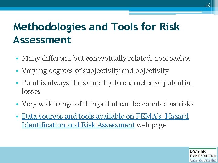 46 Methodologies and Tools for Risk Assessment • Many different, but conceptually related, approaches