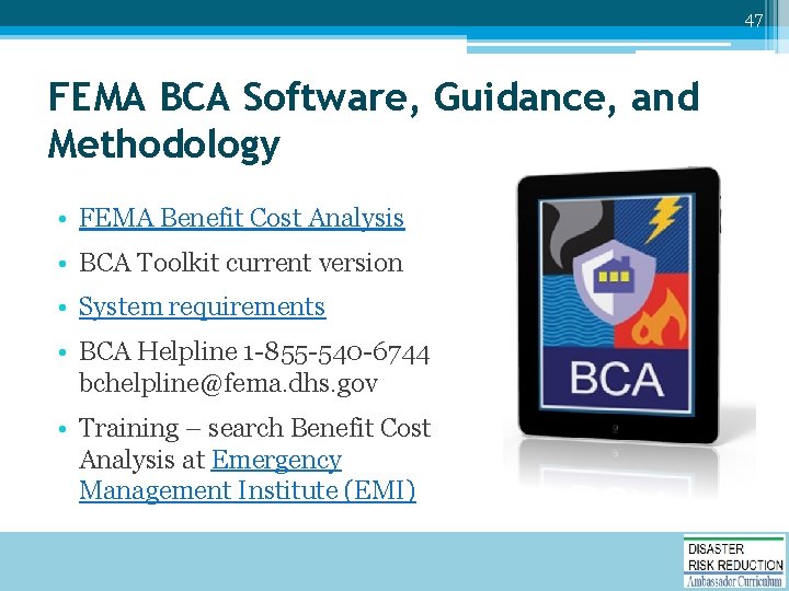 47 FEMA BCA Software, Guidance, and Methodology • FEMA Benefit Cost Analysis • BCA