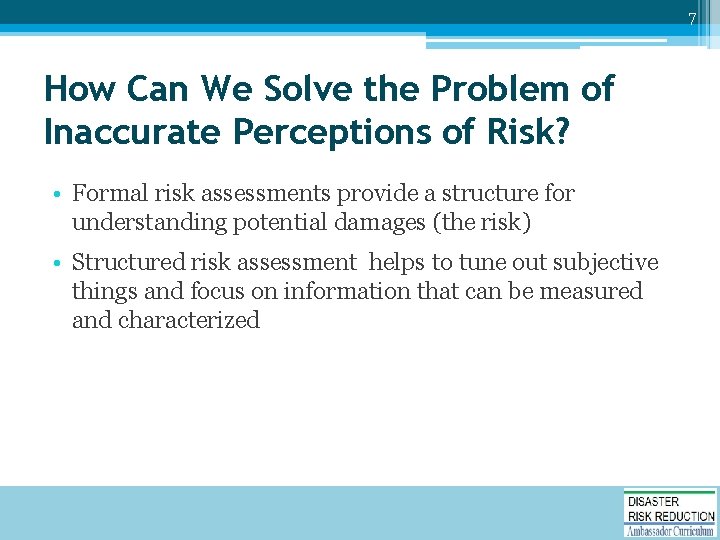 7 How Can We Solve the Problem of Inaccurate Perceptions of Risk? • Formal