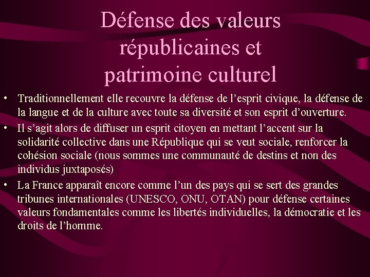 Défense des valeurs républicaines et patrimoine culturel • Traditionnellement elle recouvre la défense de