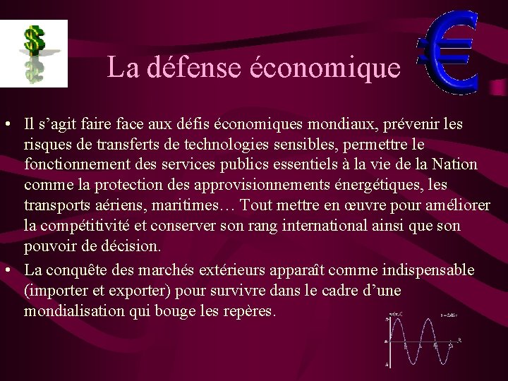 La défense économique • Il s’agit faire face aux défis économiques mondiaux, prévenir les