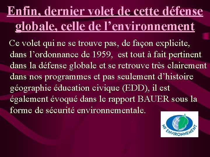 Enfin, dernier volet de cette défense globale, celle de l’environnement Ce volet qui ne