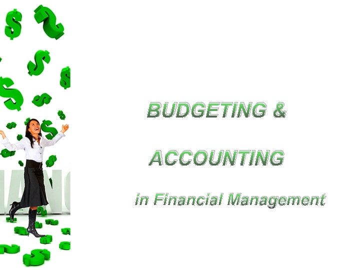 BUDGETING & ACCOUNTING in Financial Management 