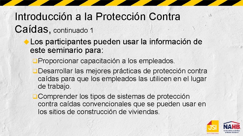 Introducción a la Protección Contra Caídas, continuado 1 Los participantes pueden usar la información