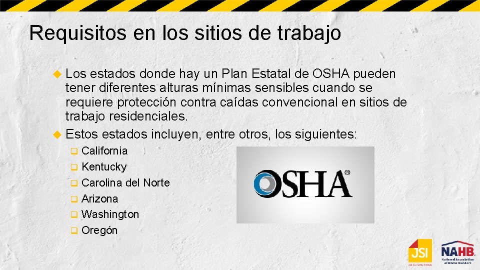 Requisitos en los sitios de trabajo Los estados donde hay un Plan Estatal de