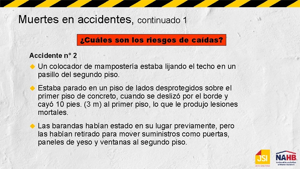 Muertes en accidentes, continuado 1 ¿Cuáles son los riesgos de caídas? Accidente n° 2