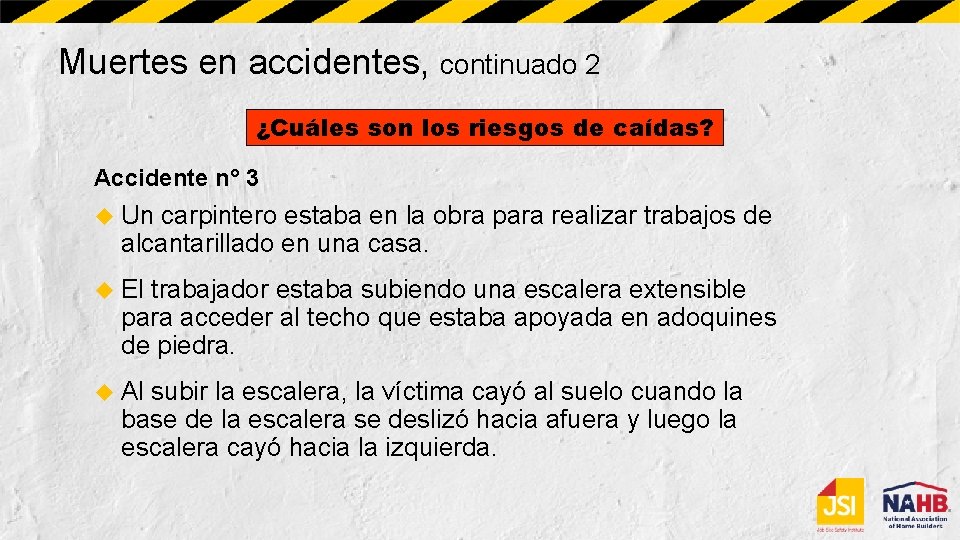 Muertes en accidentes, continuado 2 ¿Cuáles son los riesgos de caídas? Accidente n° 3