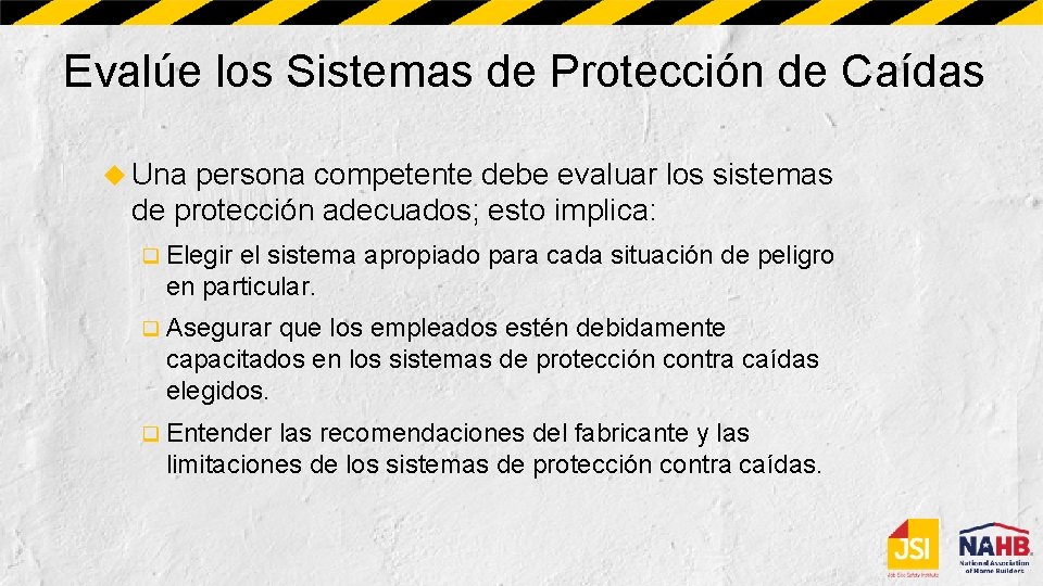 Evalúe los Sistemas de Protección de Caídas Una persona competente debe evaluar los sistemas
