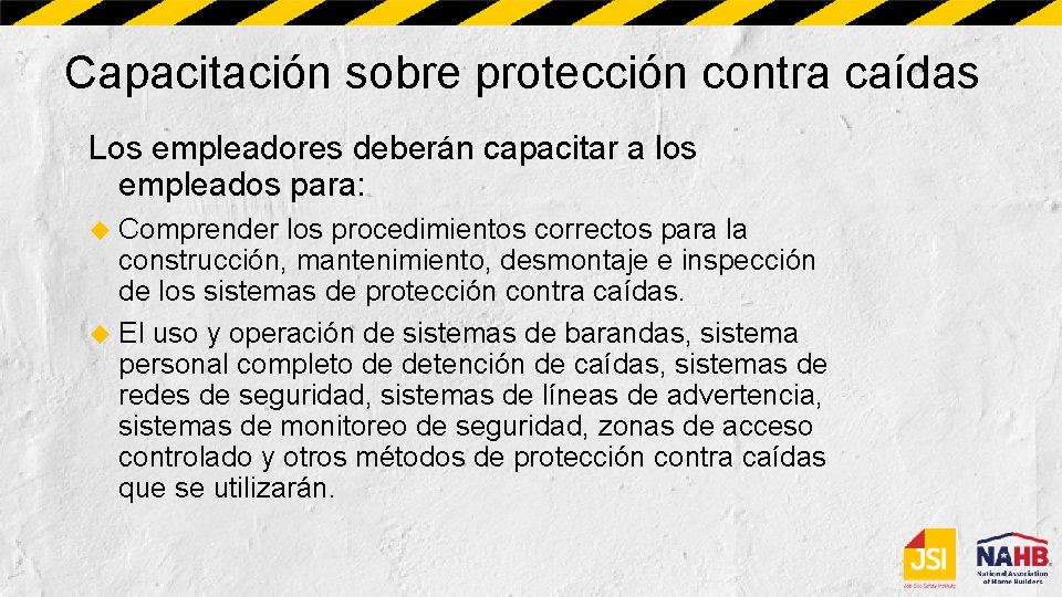 Capacitación sobre protección contra caídas Los empleadores deberán capacitar a los empleados para: Comprender